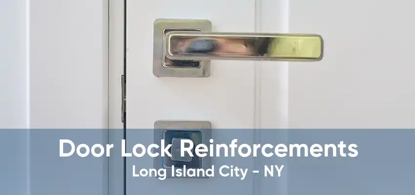 Door Lock Reinforcements Long Island City - NY