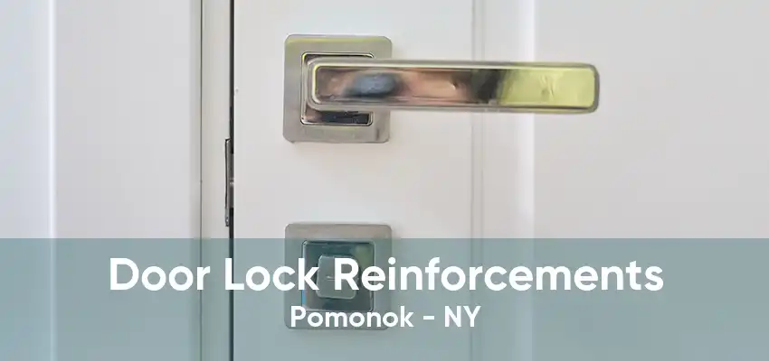 Door Lock Reinforcements Pomonok - NY