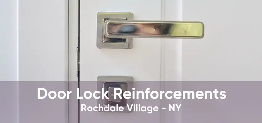 Door Lock Reinforcements Rochdale Village - NY