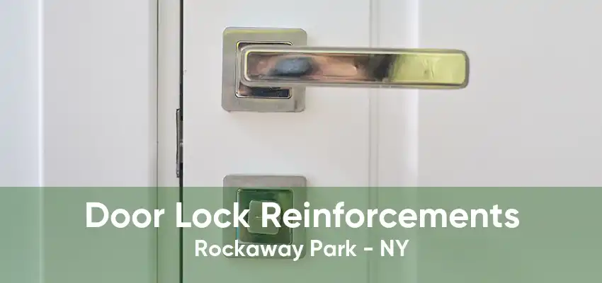 Door Lock Reinforcements Rockaway Park - NY