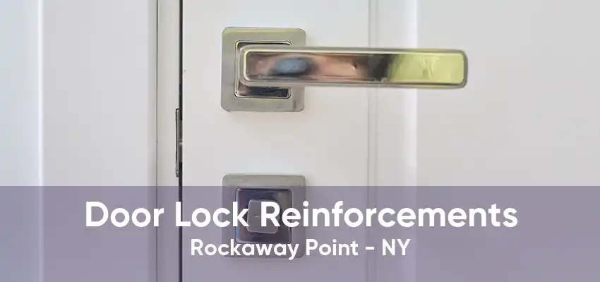 Door Lock Reinforcements Rockaway Point - NY