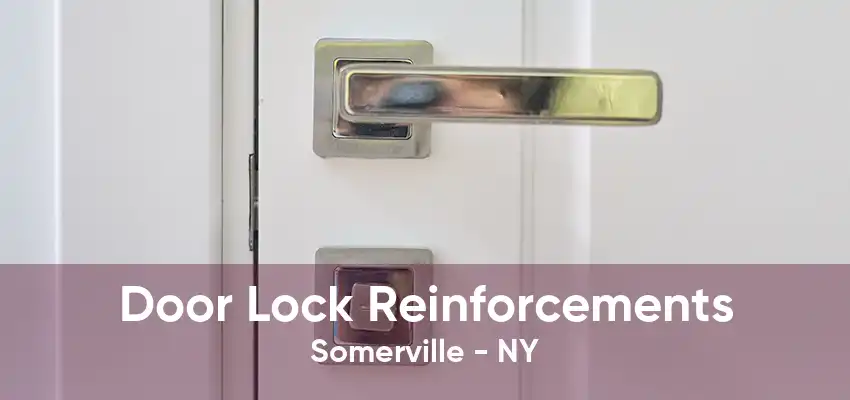 Door Lock Reinforcements Somerville - NY