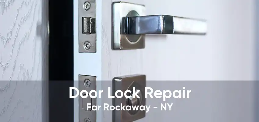 Door Lock Repair Far Rockaway - NY