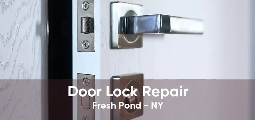 Door Lock Repair Fresh Pond - NY