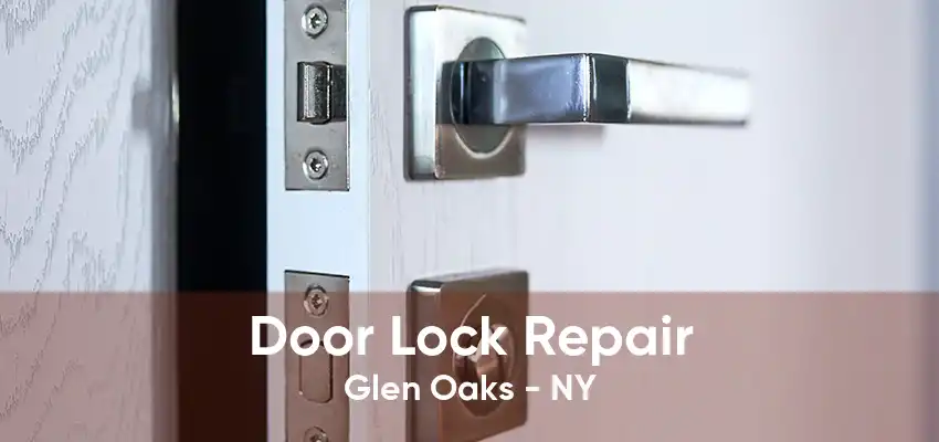 Door Lock Repair Glen Oaks - NY