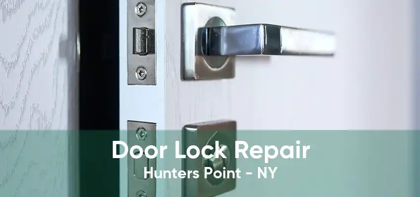 Door Lock Repair Hunters Point - NY