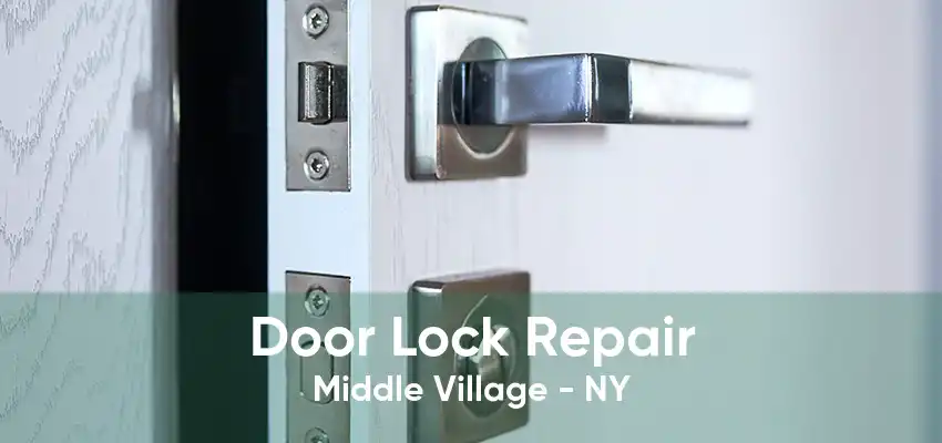 Door Lock Repair Middle Village - NY