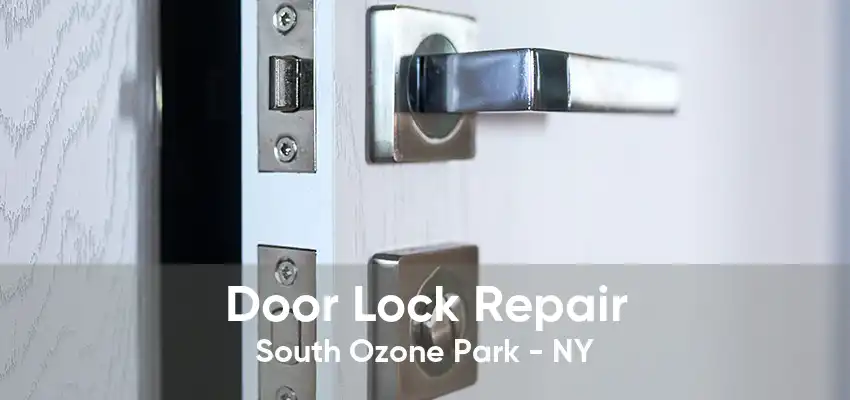 Door Lock Repair South Ozone Park - NY