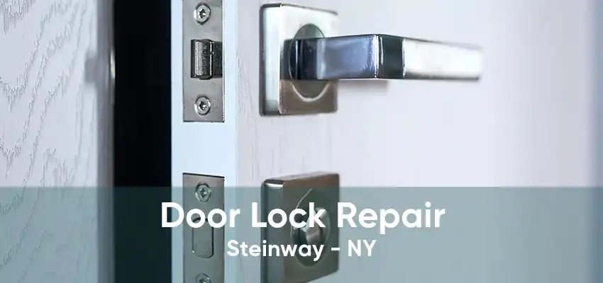 Door Lock Repair Steinway - NY