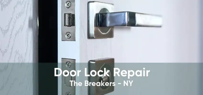 Door Lock Repair The Breakers - NY