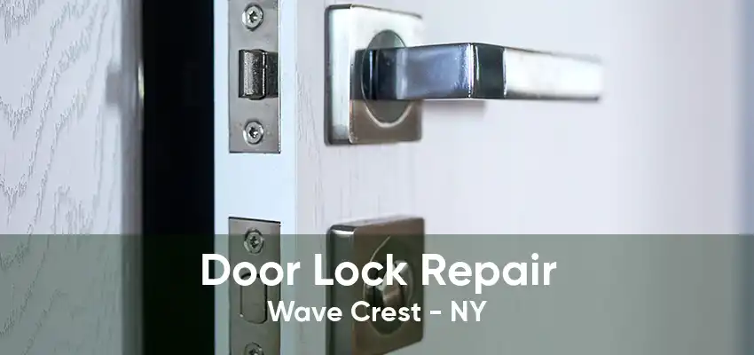 Door Lock Repair Wave Crest - NY