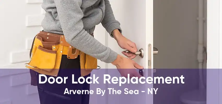 Door Lock Replacement Arverne By The Sea - NY