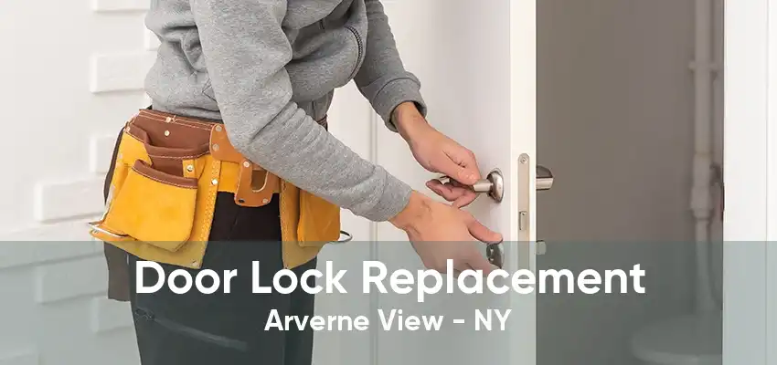 Door Lock Replacement Arverne View - NY