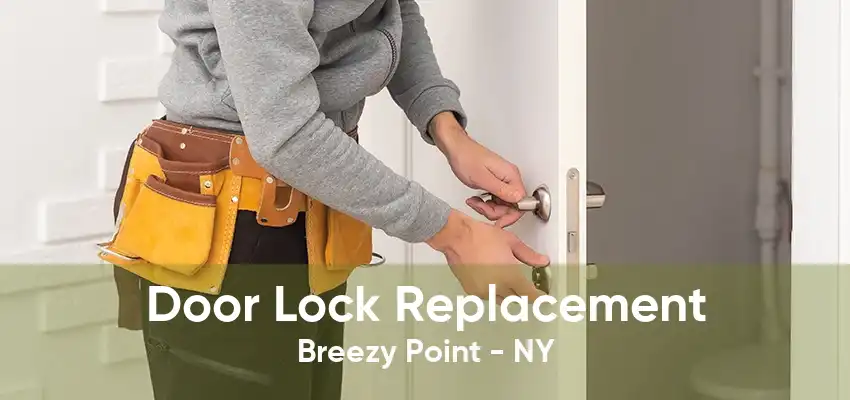 Door Lock Replacement Breezy Point - NY