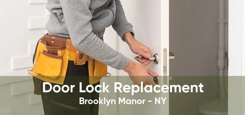 Door Lock Replacement Brooklyn Manor - NY