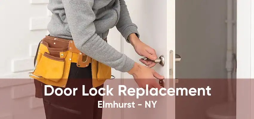 Door Lock Replacement Elmhurst - NY