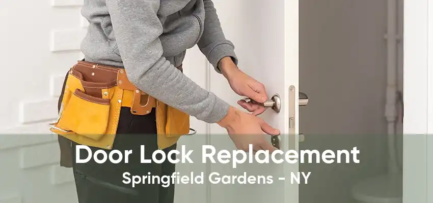 Door Lock Replacement Springfield Gardens - NY