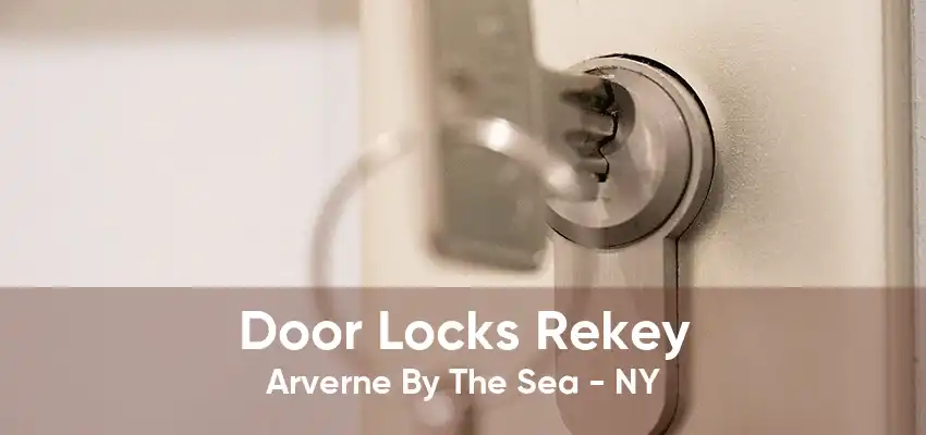 Door Locks Rekey Arverne By The Sea - NY