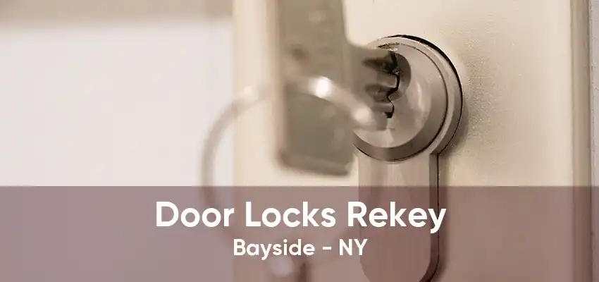 Door Locks Rekey Bayside - NY