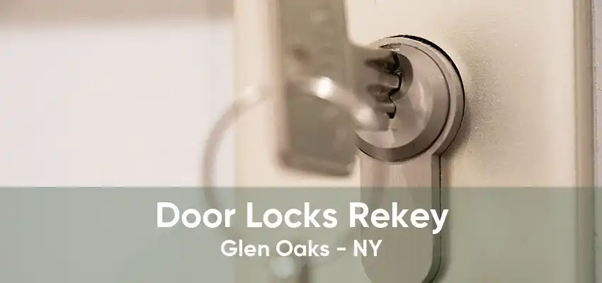 Door Locks Rekey Glen Oaks - NY