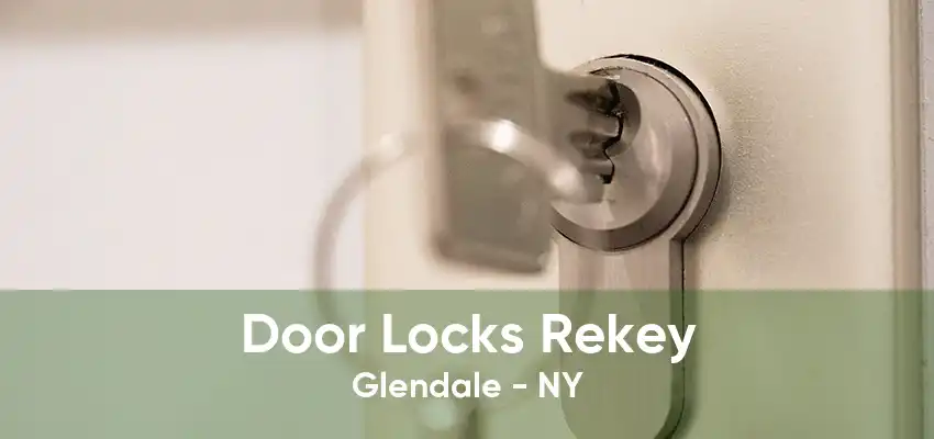 Door Locks Rekey Glendale - NY