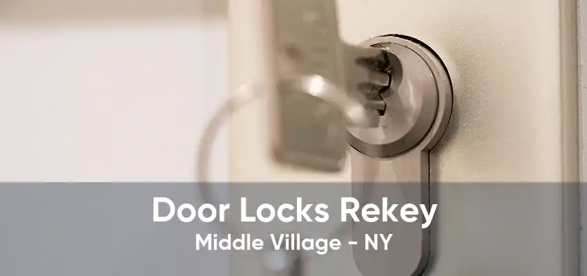 Door Locks Rekey Middle Village - NY