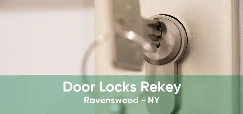 Door Locks Rekey Ravenswood - NY