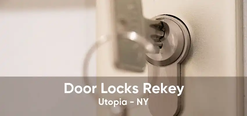 Door Locks Rekey Utopia - NY