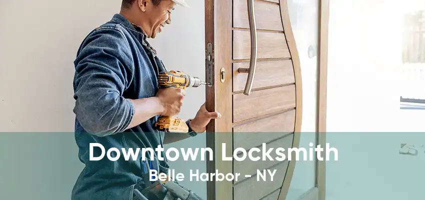 Downtown Locksmith Belle Harbor - NY