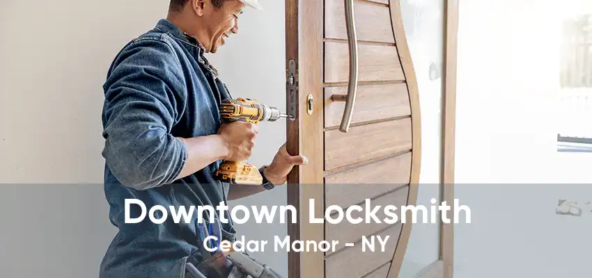 Downtown Locksmith Cedar Manor - NY