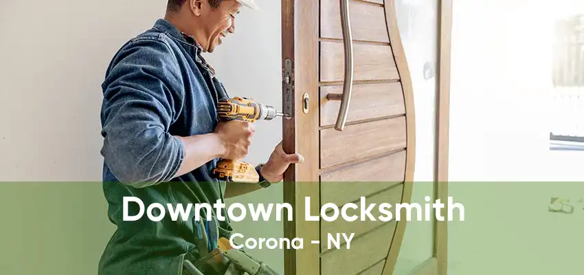 Downtown Locksmith Corona - NY