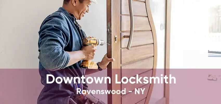 Downtown Locksmith Ravenswood - NY