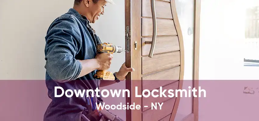 Downtown Locksmith Woodside - NY