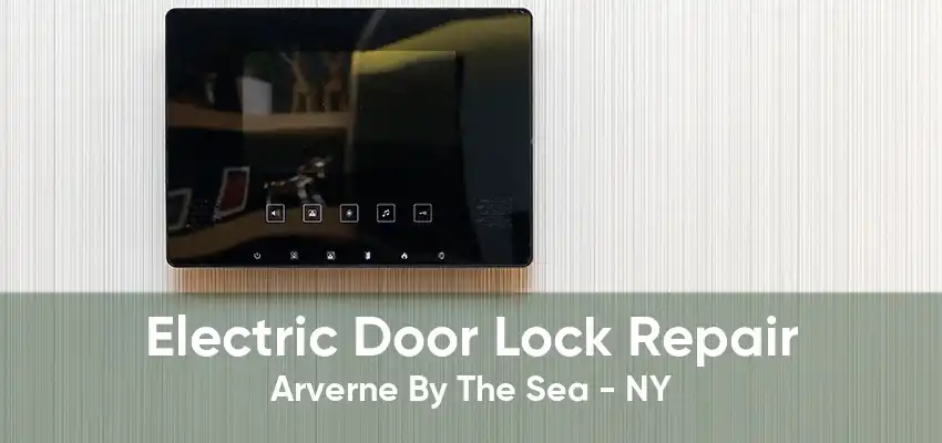 Electric Door Lock Repair Arverne By The Sea - NY