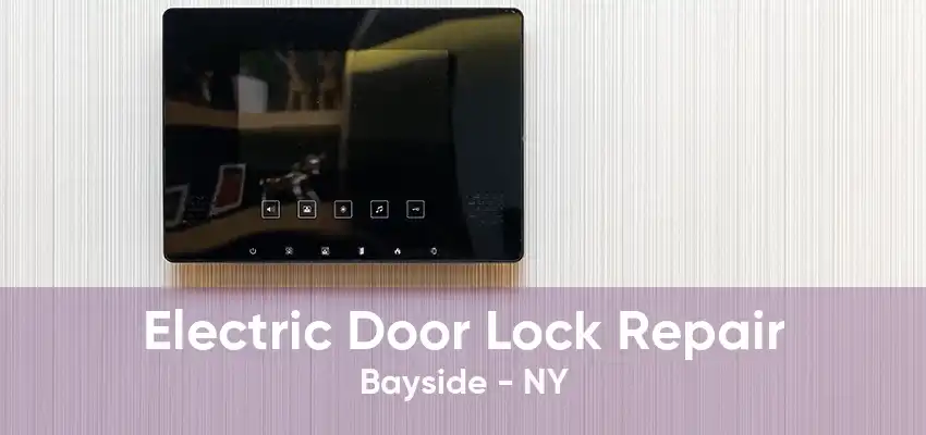 Electric Door Lock Repair Bayside - NY