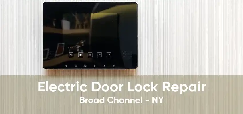 Electric Door Lock Repair Broad Channel - NY