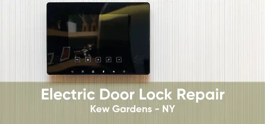 Electric Door Lock Repair Kew Gardens - NY