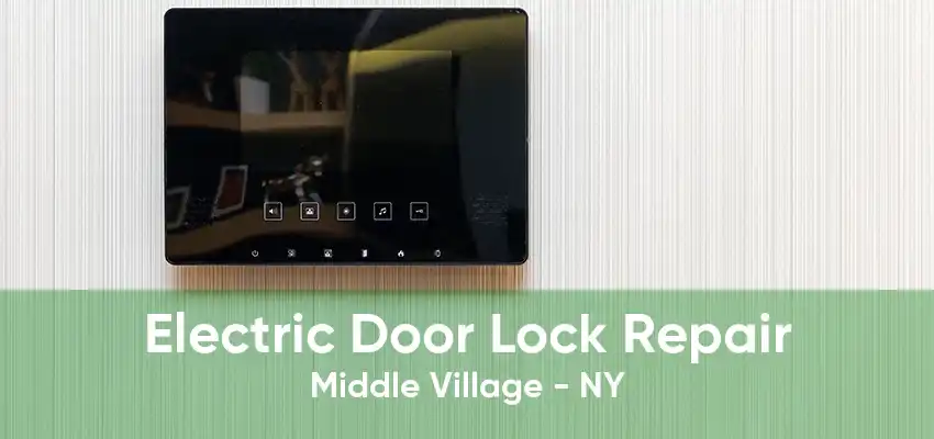 Electric Door Lock Repair Middle Village - NY