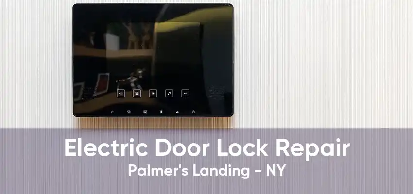 Electric Door Lock Repair Palmer's Landing - NY