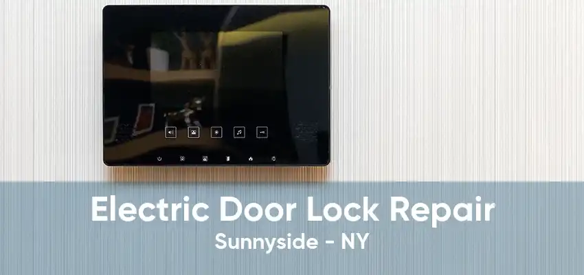 Electric Door Lock Repair Sunnyside - NY