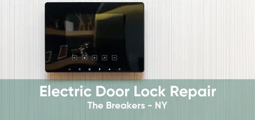 Electric Door Lock Repair The Breakers - NY