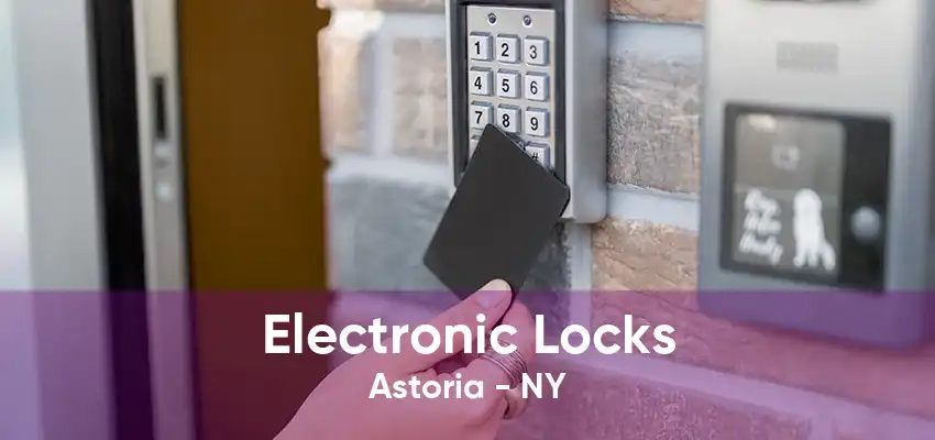 Electronic Locks Astoria - NY