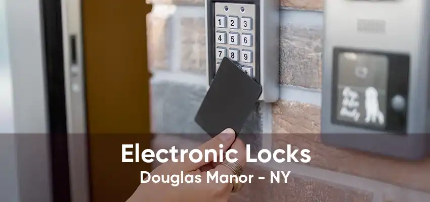 Electronic Locks Douglas Manor - NY