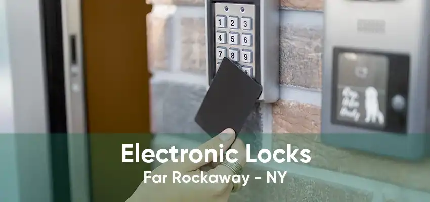 Electronic Locks Far Rockaway - NY