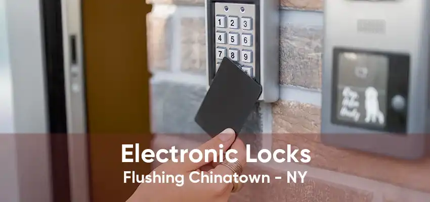 Electronic Locks Flushing Chinatown - NY