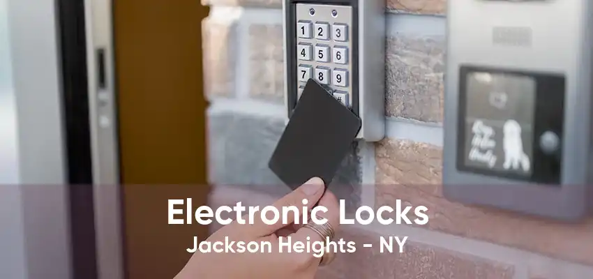 Electronic Locks Jackson Heights - NY