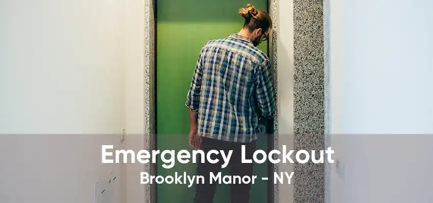 Emergency Lockout Brooklyn Manor - NY