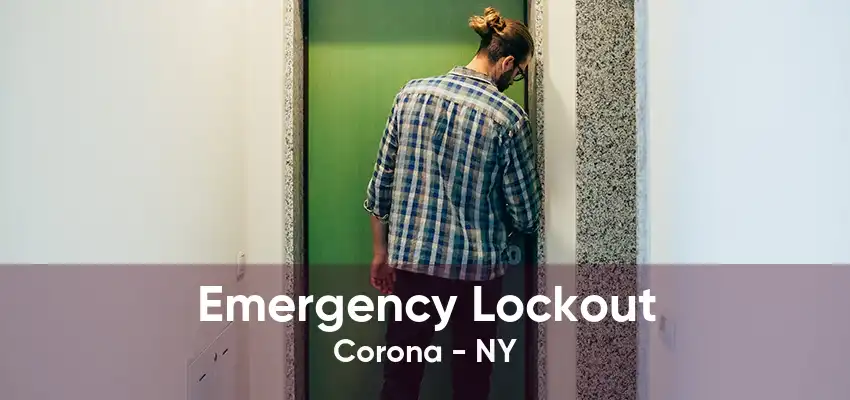 Emergency Lockout Corona - NY