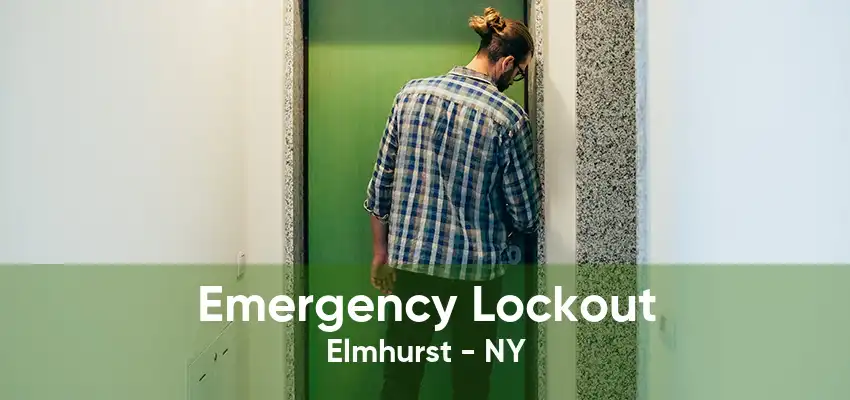 Emergency Lockout Elmhurst - NY