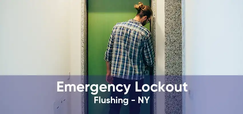 Emergency Lockout Flushing - NY